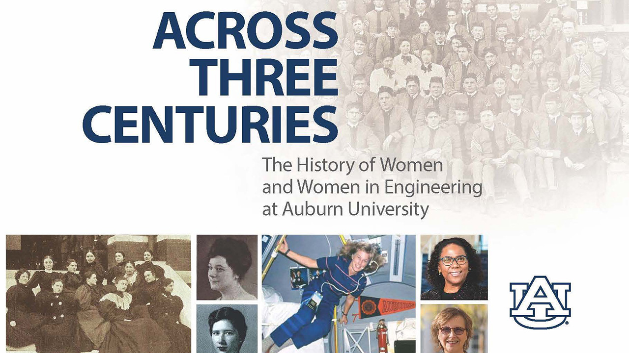Across Three Centuries The history of women and women in Engineering at Auburn University