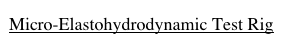 Micro-Elastohydrodynamic Test Rig